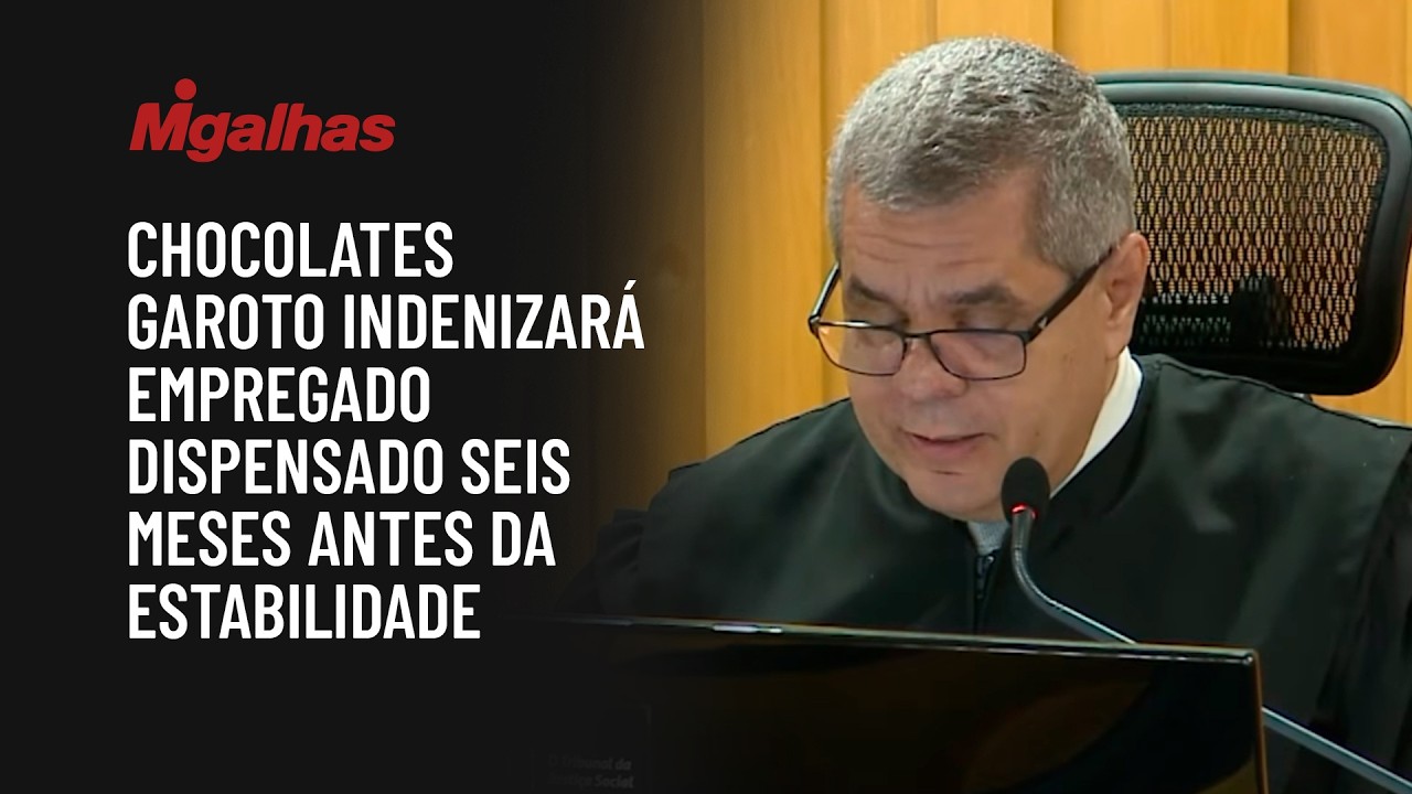 Chocolates Garoto indenizará empregado dispensado seis meses antes da estabilidade
