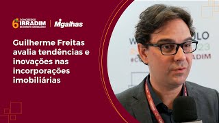 Guilherme Freitas avalia tendências e inovações nas incorporações imobiliárias