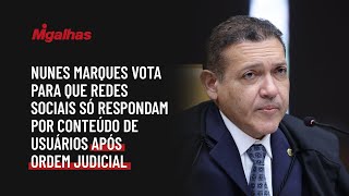 Nunes Marques vota para que redes sociais só respondam por conteúdo de usuários após ordem judicial