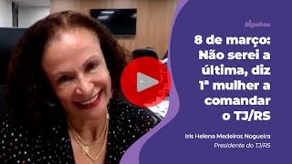 8 de março: Não serei a última, diz 1ª mulher a comandar o TJ/RS