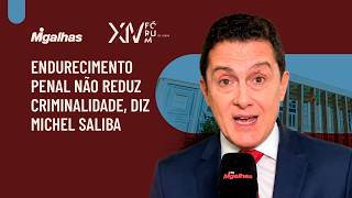 Endurecimento penal não reduz criminalidade, diz Michel Saliba