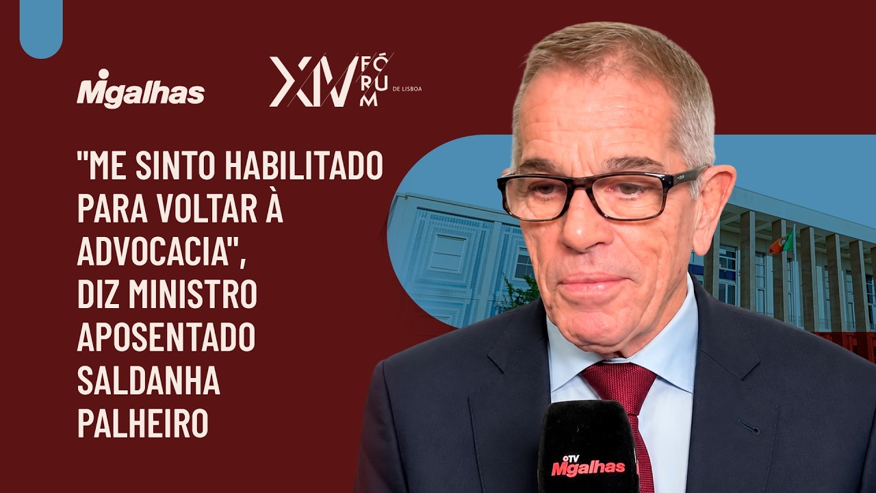 "Me sinto habilitado para voltar à advocacia", diz ministro aposentado Saldanha Palheiro
