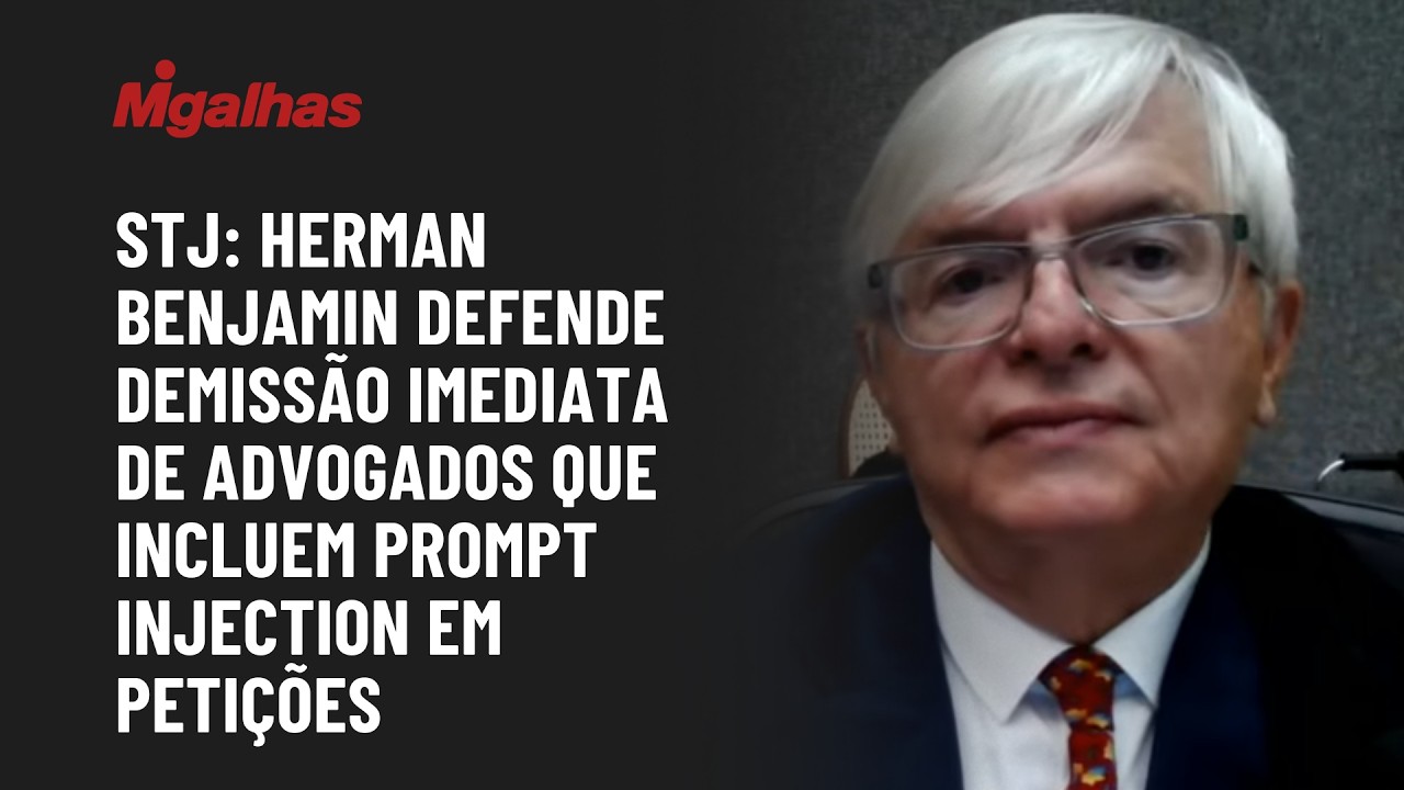 STJ: Herman Benjamin defende demissão imediata de advogados que usam prompt injection em petições