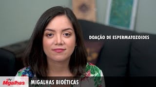 Migalhas Bioéticas - Doação de espermatozoides Migalhas Bioéticas - Doação de espermatozoides