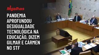 Pandemia da Covid-19 aprofundou desigualdade tecnológica na educação, dizem Gilmar e Cármen no STF