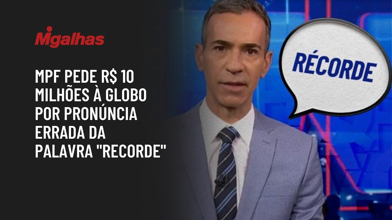 MPF pede R$ 10 milhões à Globo por pronúncia errada da palavra "recorde"
