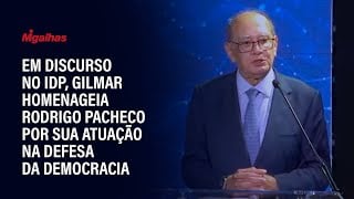 Em discurso no IDP, Gilmar homenageia Rodrigo Pacheco por sua atuação na defesa da democracia