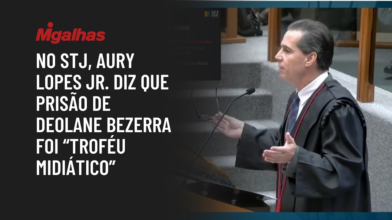 No STJ, Aury Lopes Jr. diz que prisão de Deolane Bezerra foi "troféu midiático"
