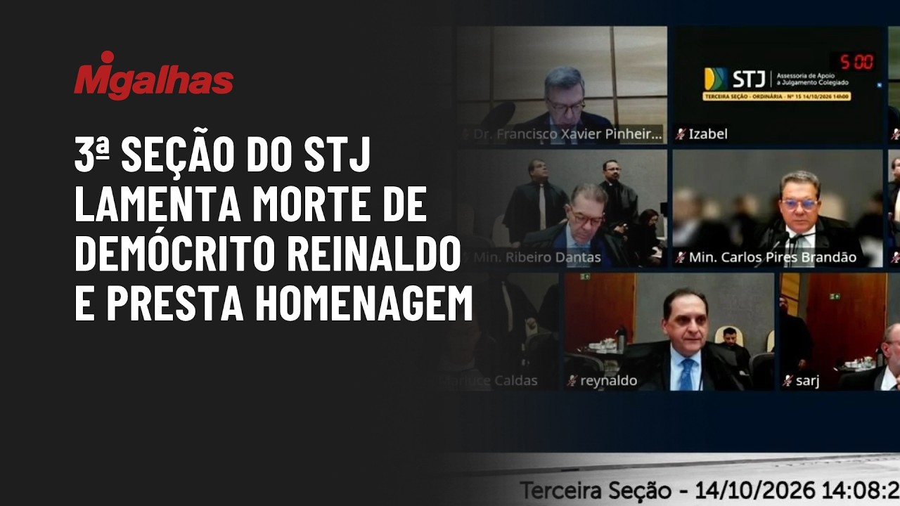 3ª seção do STJ lamenta morte de Demócrito Reinaldo e presta homenagem
