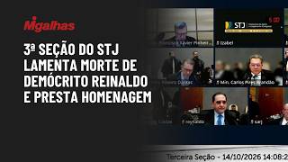 3ª seção do STJ lamenta morte de Demócrito Reinaldo e presta homenagem