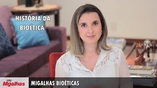 Migalhas Bioéticas - História da Bioética.