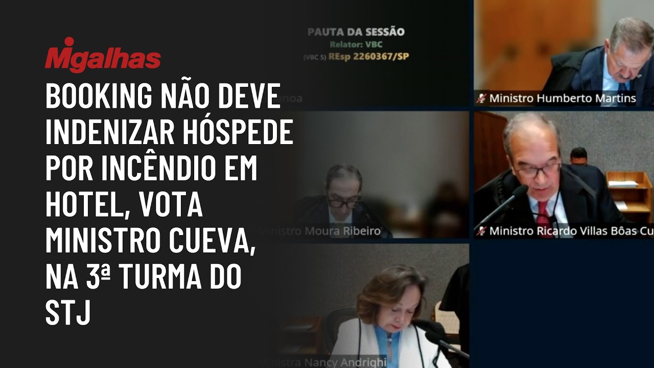 Booking não deve indenizar hóspede por incêndio em hotel, vota ministro Cueva, na 3ª turma do STJ