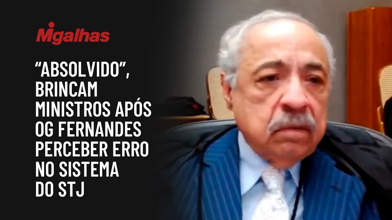 "Absolvido", brincam ministros após Og Fernandes perceber erro no sistema do STJ