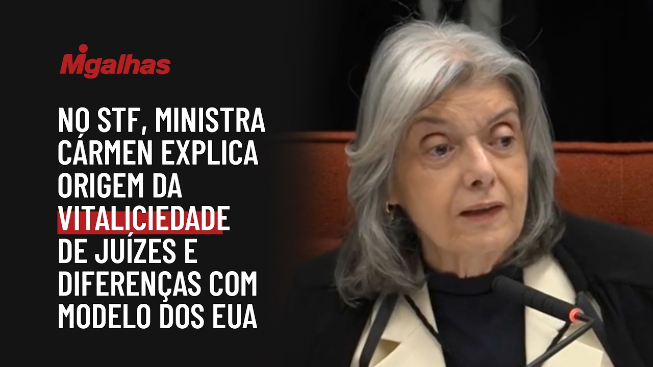 No STF, ministra Cármen explica origem da vitaliciedade de juízes e diferenças com modelo dos EUA