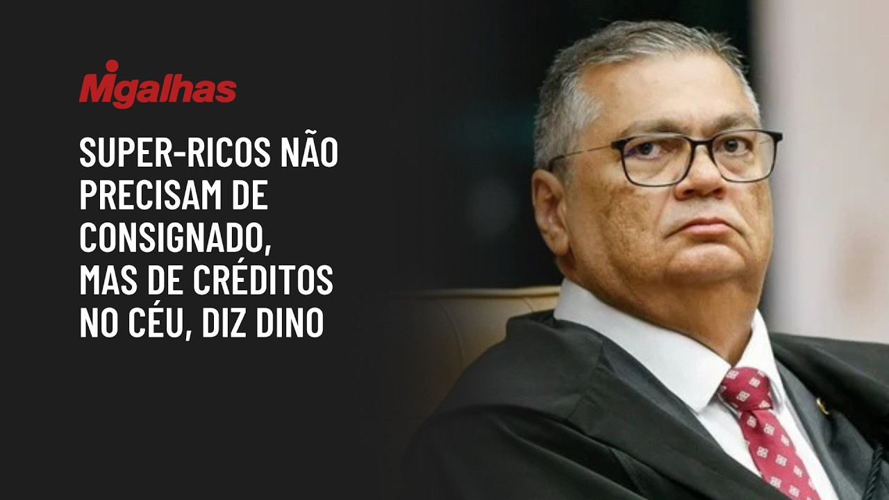 Super-ricos não precisam de consignado, mas de créditos no céu, diz Dino