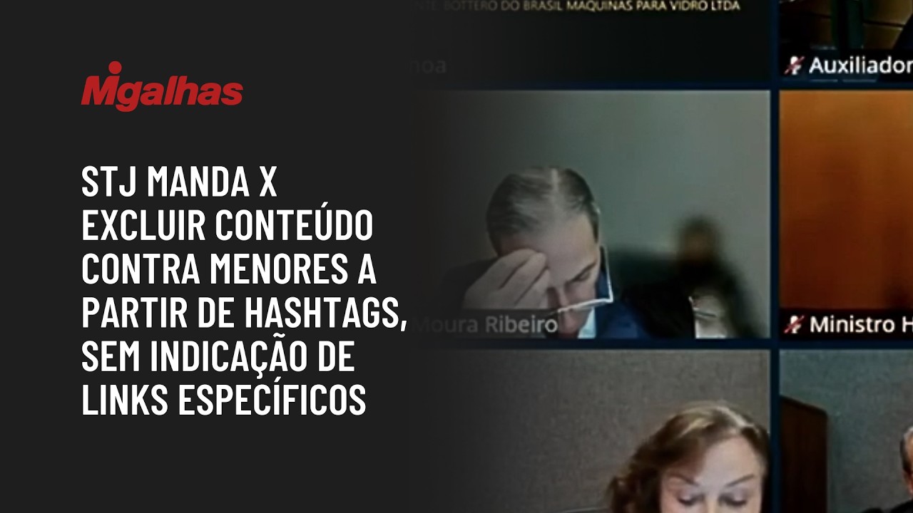 STJ manda X excluir conteúdo contra menores a partir de hashtags, sem indicação de links específicos