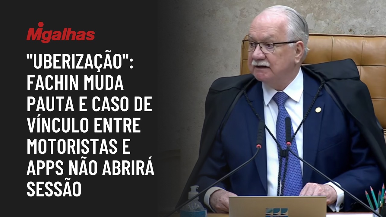 "Uberização": Fachin muda pauta e caso de vínculo entre motoristas e apps não abrirá sessão