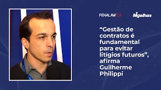"Gestão de contratos é fundamental para evitar litígios futuros", afirma Guilherme Philippi