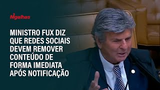 Ministro Fux diz que redes sociais devem remover conteúdo de forma imediata após notificação Ministro Fux diz que redes sociais devem remover conteúdo de forma imediata após notificação