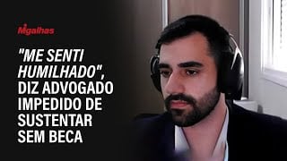 "Me senti humilhado", diz advogado impedido de sustentar sem beca; ministra do STJ anula julgamento
