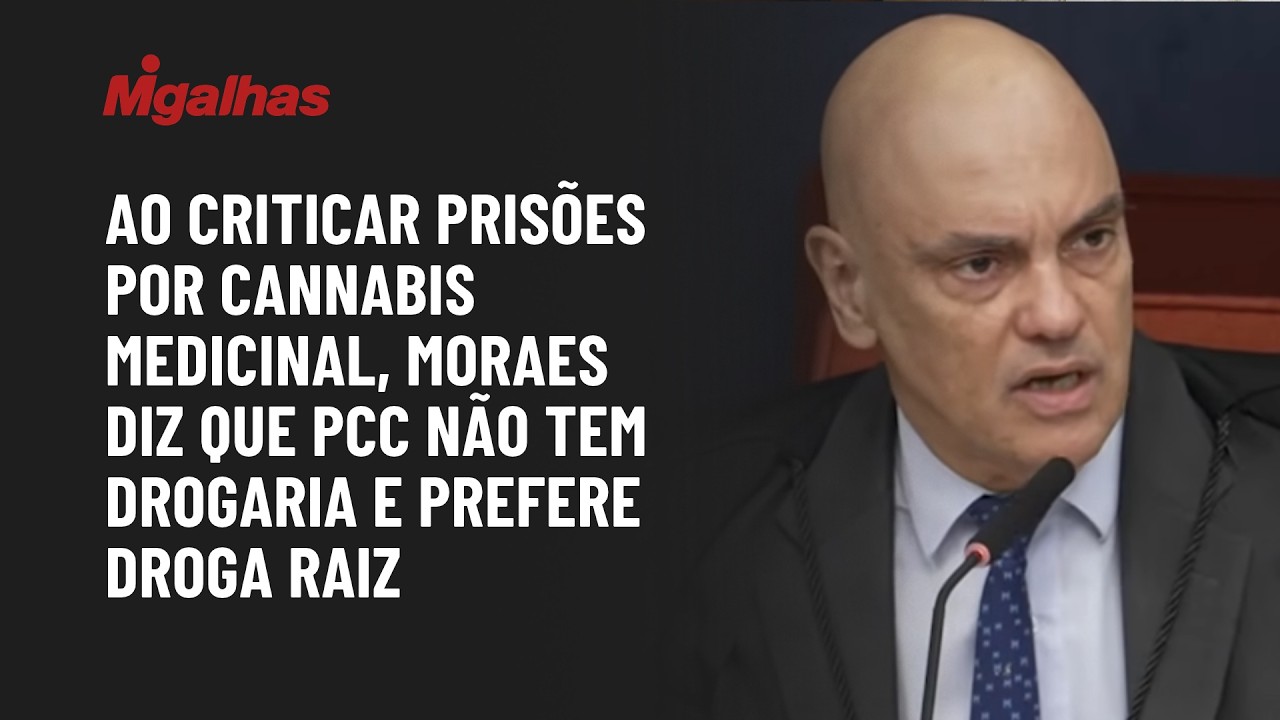 Ao criticar prisões por cannabis medicinal, Moraes diz que PCC não tem drogaria e prefere droga raiz