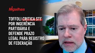 Toffoli critica STF por ingerência partidária e defende prazo legal para registro de federação Toffoli critica STF por ingerência partidária e defende prazo legal para registro de federação