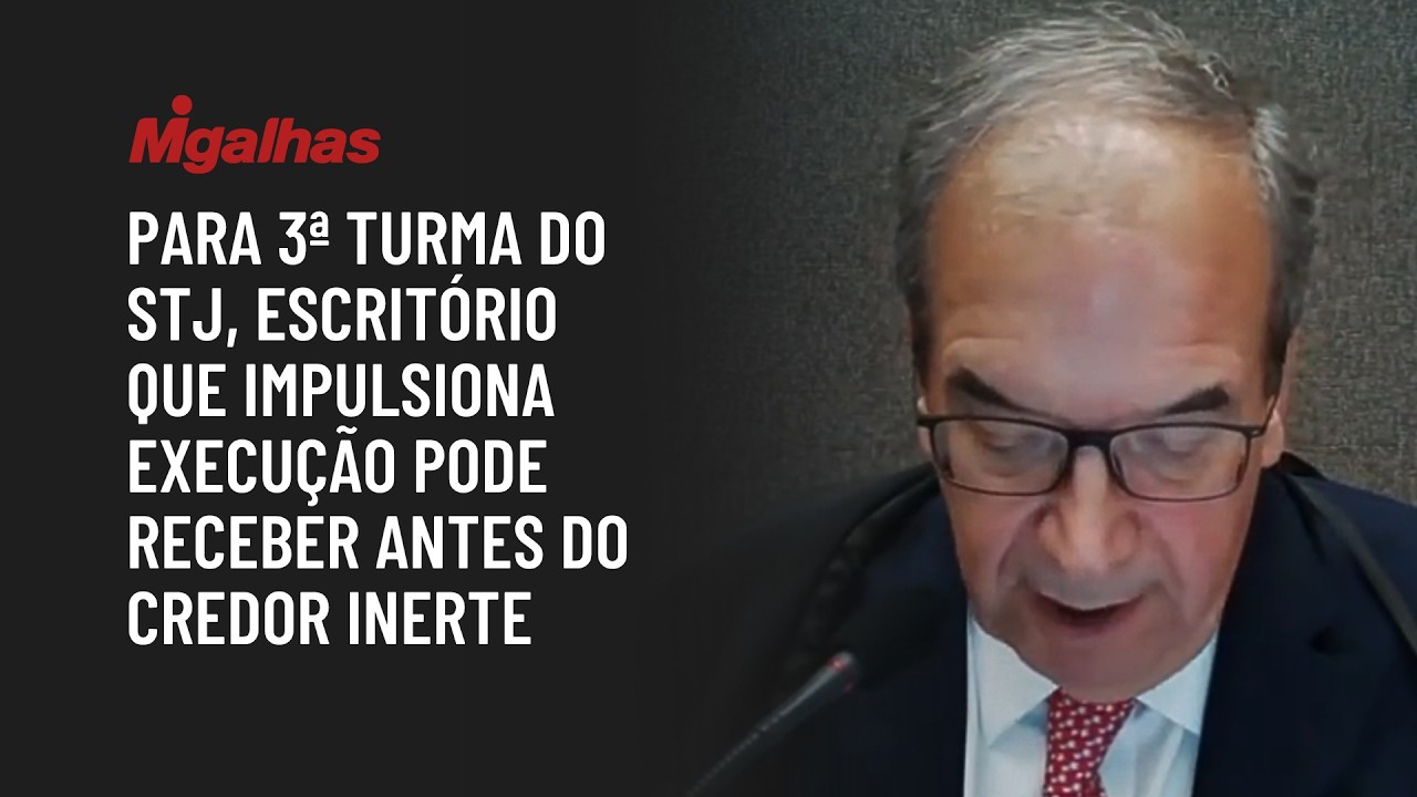 Para 3ª turma do STJ, escritório que impulsiona execução pode receber antes do credor inerte