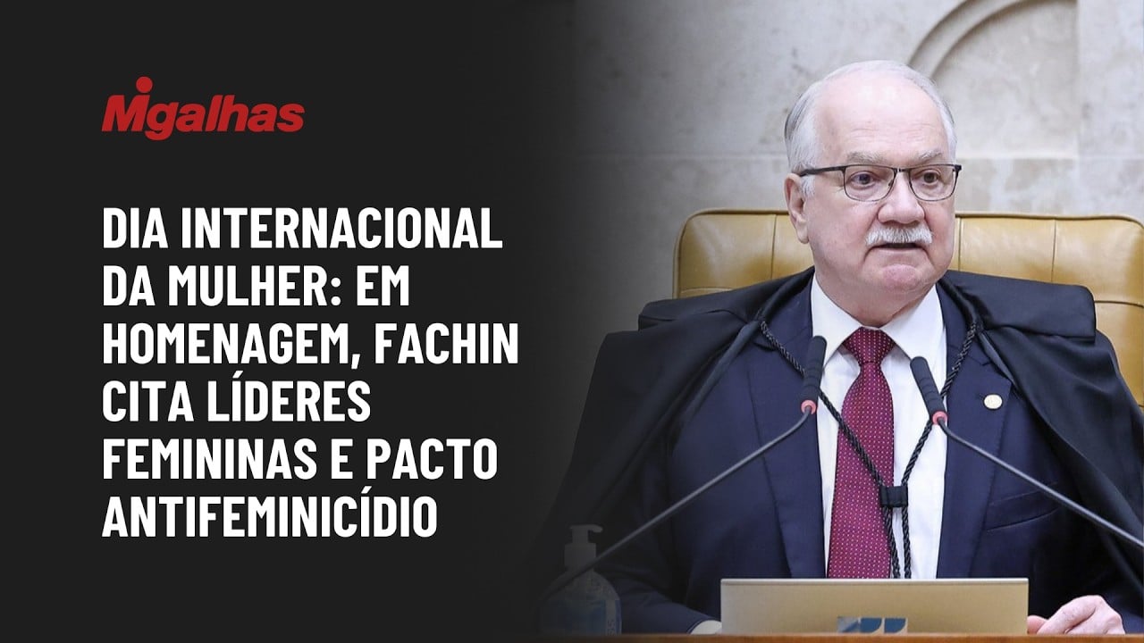 Dia Internacional da Mulher: Em homenagem, Fachin cita líderes femininas e pacto antifeminicídio
