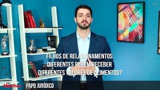 Papo Jurídico - Filhos de relacionamentos diferentes podem receber diferentes valores de alimentos?
