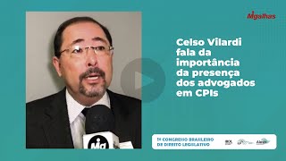 Celso Vilardi fala da importância da presença dos advogados em CPIs