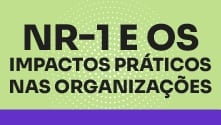 NR-1 e os impactos práticos nas organizações