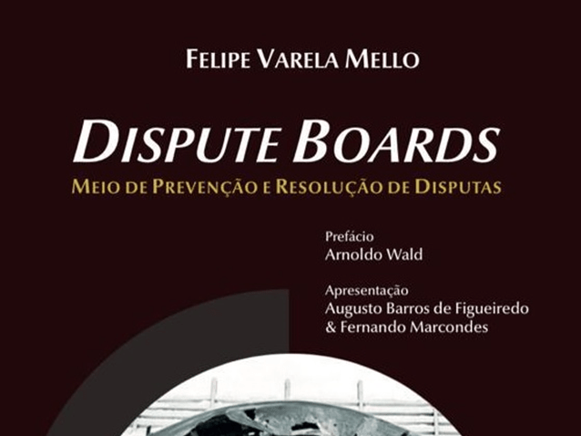 Dispute Boards: meio de prevenção e resolução de disputas Dispute Boards: meio de prevenção e resolução de disputas