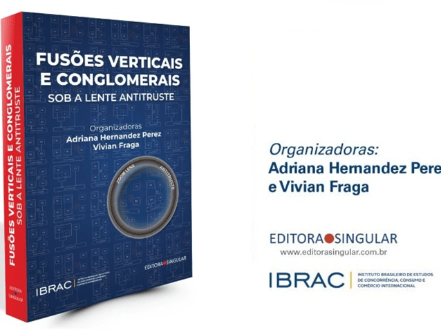TozziniFreire Advogados promove o lançamento do livro "Fusões Verticais e Conglomerais sob a Lente Antitruste" , organizada pela sócia Vivian Fraga. (Imagem: Divulgação Ibrac)