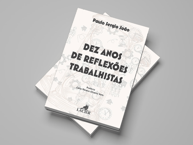Paulo Sergio João lança o livro "Dez Anos de Reflexões Trabalhistas"