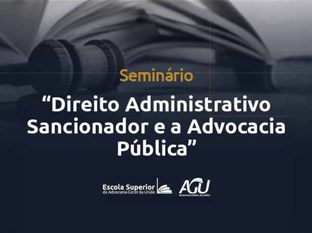 Escola da AGU realiza evento sobre Direito Administrativo Sancionador Escola da AGU realiza evento sobre Direito Administrativo Sancionador