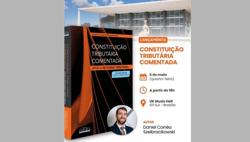 Daniel Corrêa Szelbracikowski lança o livro “Constituição Tributária Comentada — Após a Reforma Tributária”. (Imagem: Divulgação)