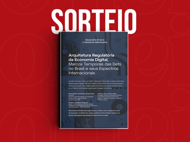Sorteio da obra "Arquitetura Regulatória da Economia Digital, Marco Temporal das Bets e seus Espectros Internacionais" Sorteio da obra "Arquitetura Regulatória da Economia Digital, Marco Temporal das Bets e seus Espectros Internacionais"