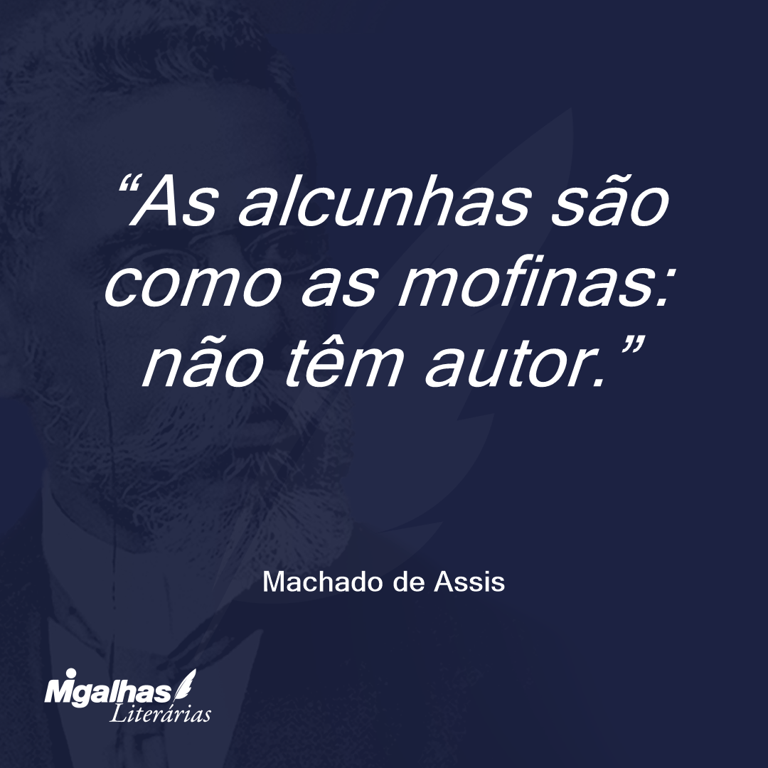 As alcunhas são como as mofinas: não têm autor.