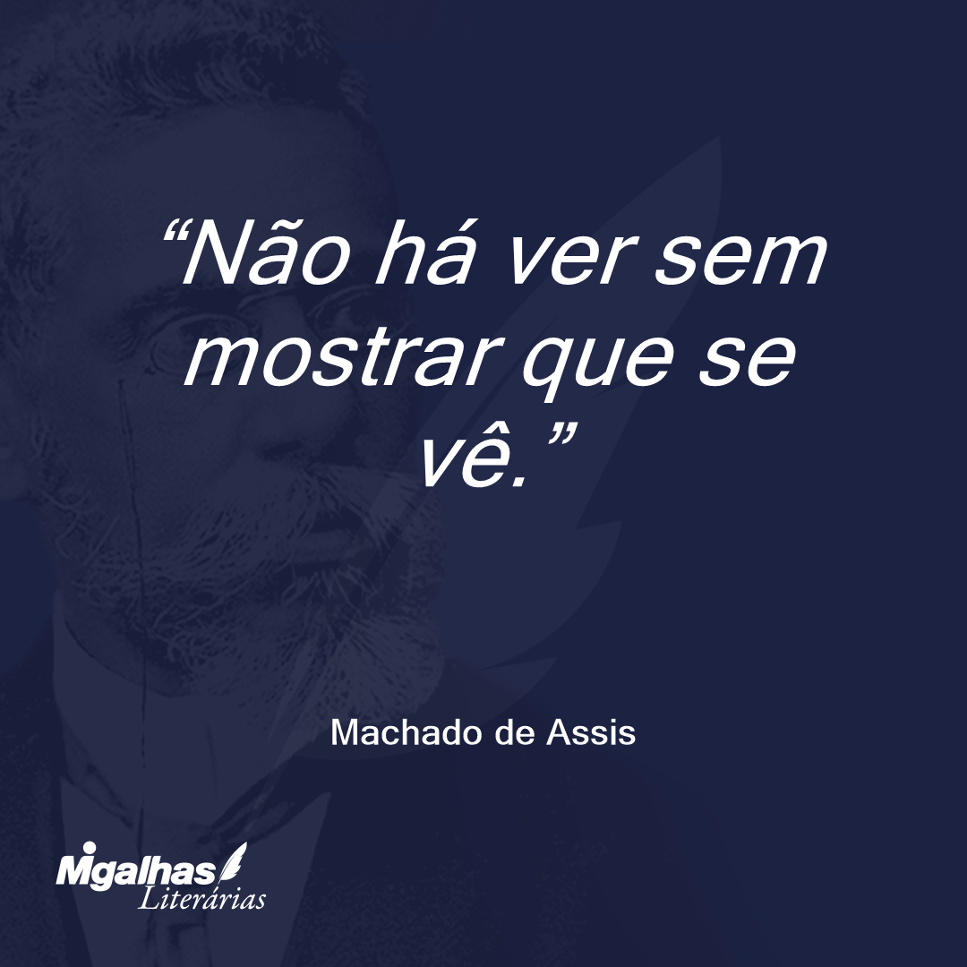 Não há ver sem mostrar que se vê.