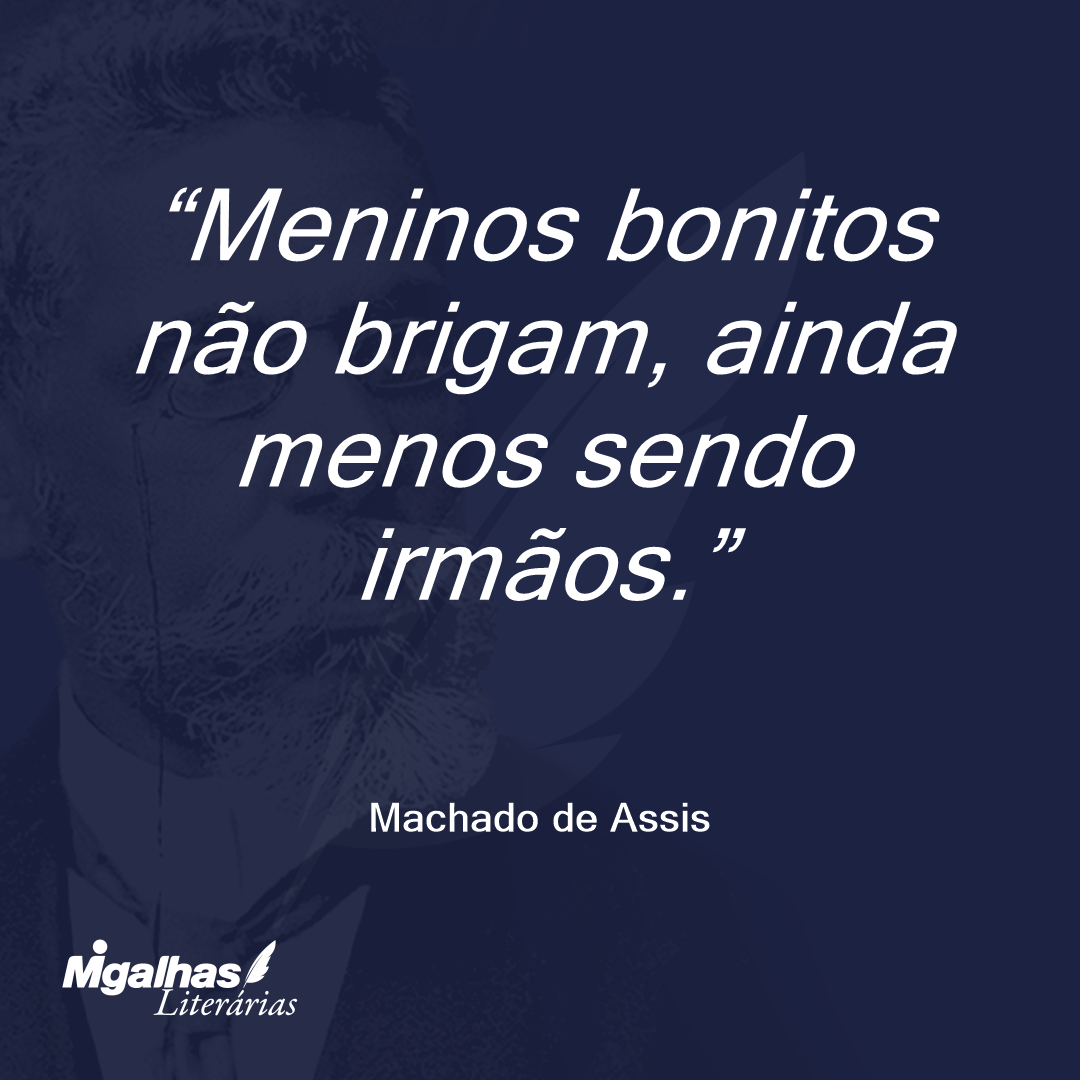Meninos bonitos não brigam, ainda menos sendo irmãos.