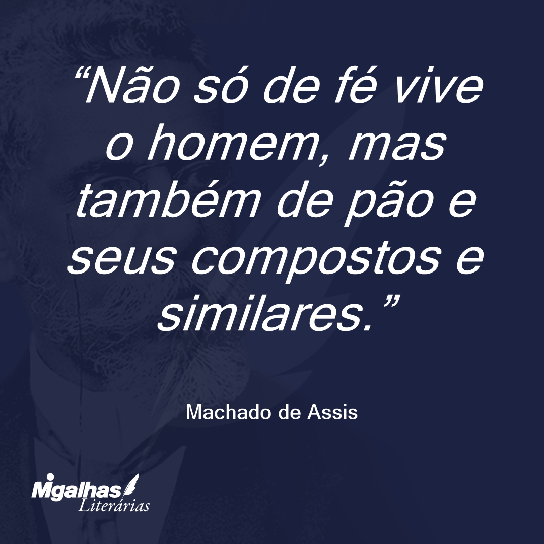 Não só de fé vive o homem, mas também de pão e seus compostos e similares.