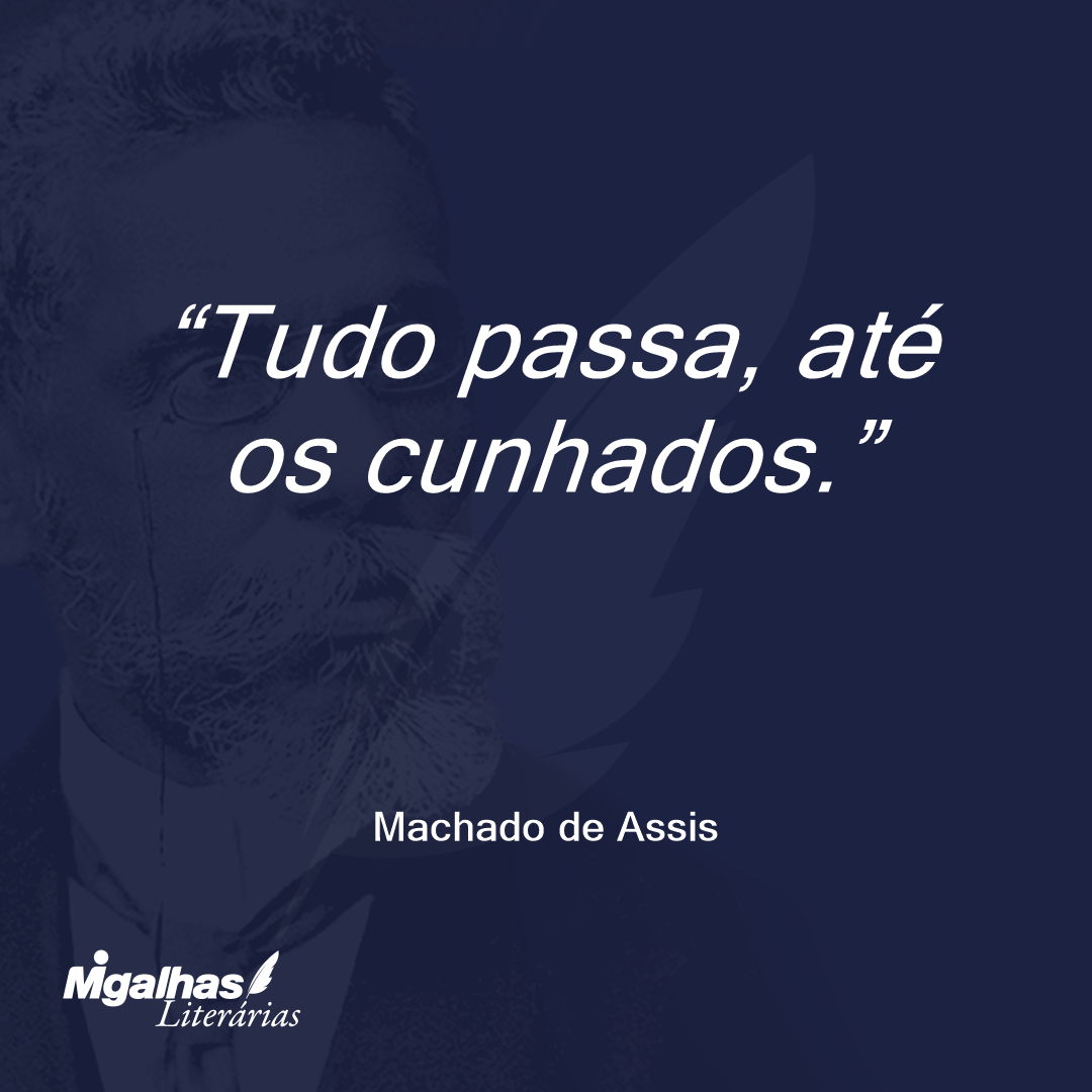 Tudo passa, até os cunhados.