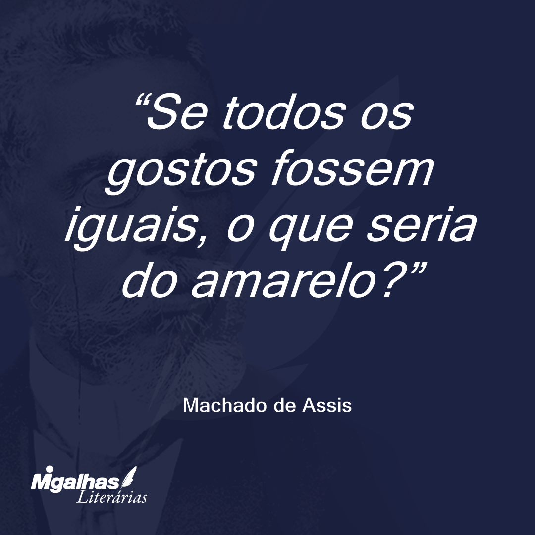 Se todos os gostos fossem iguais, o que seria do amarelo?