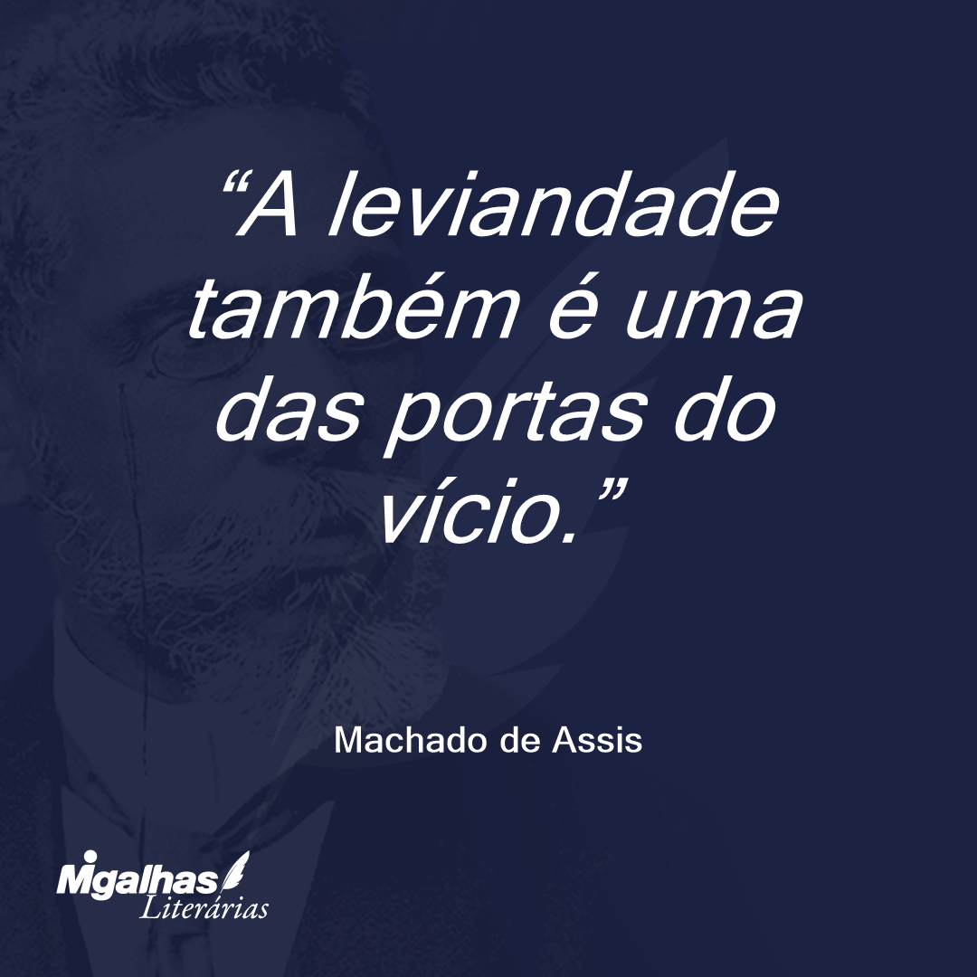 A leviandade também é uma das portas do vício.