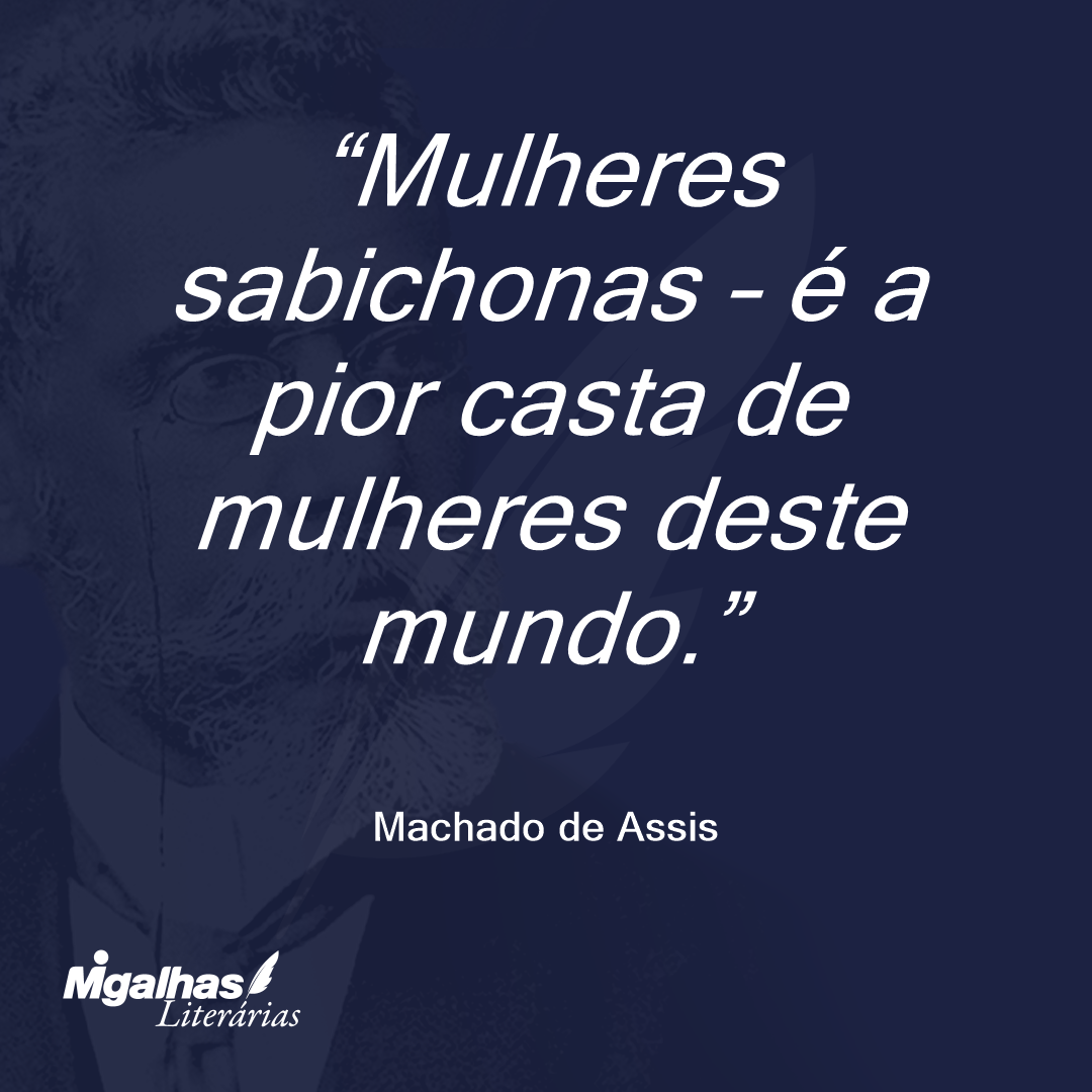 Mulheres sabichonas - é a pior casta de mulheres deste mundo.