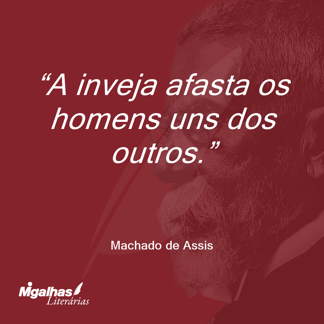 A inveja afasta os homens uns dos outros.