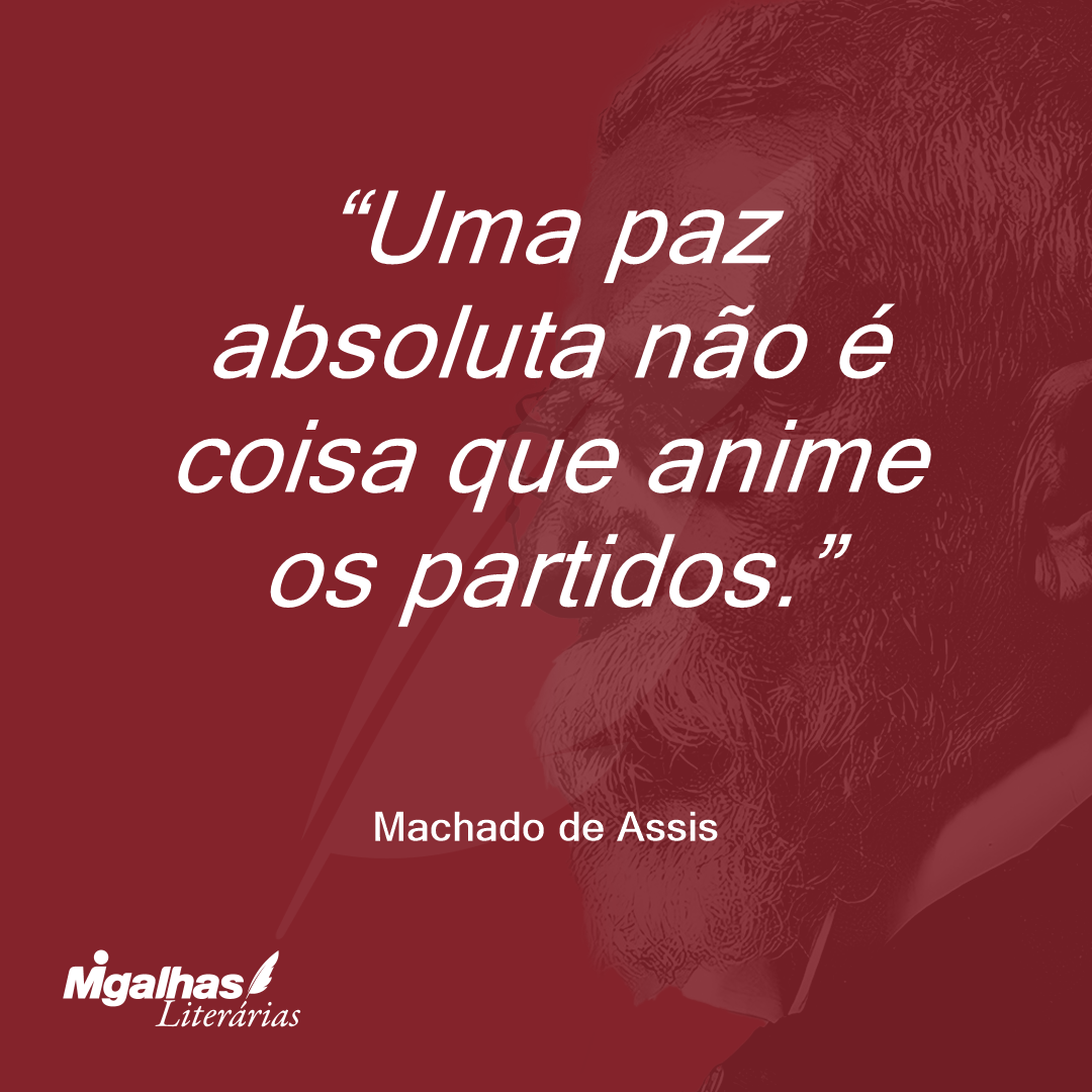 Uma paz absoluta não é coisa que anime os partidos.