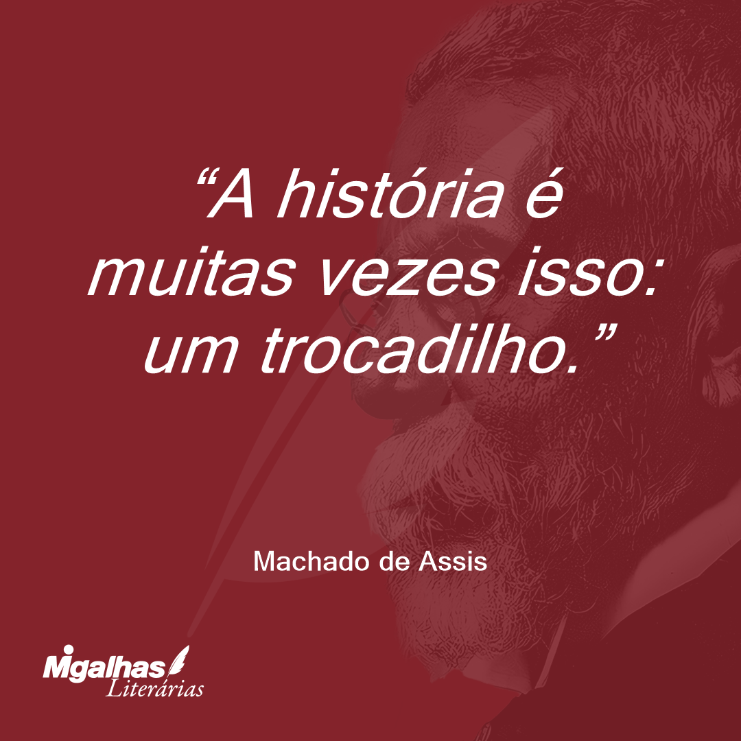 A história é muitas vezes isso: um trocadilho.
