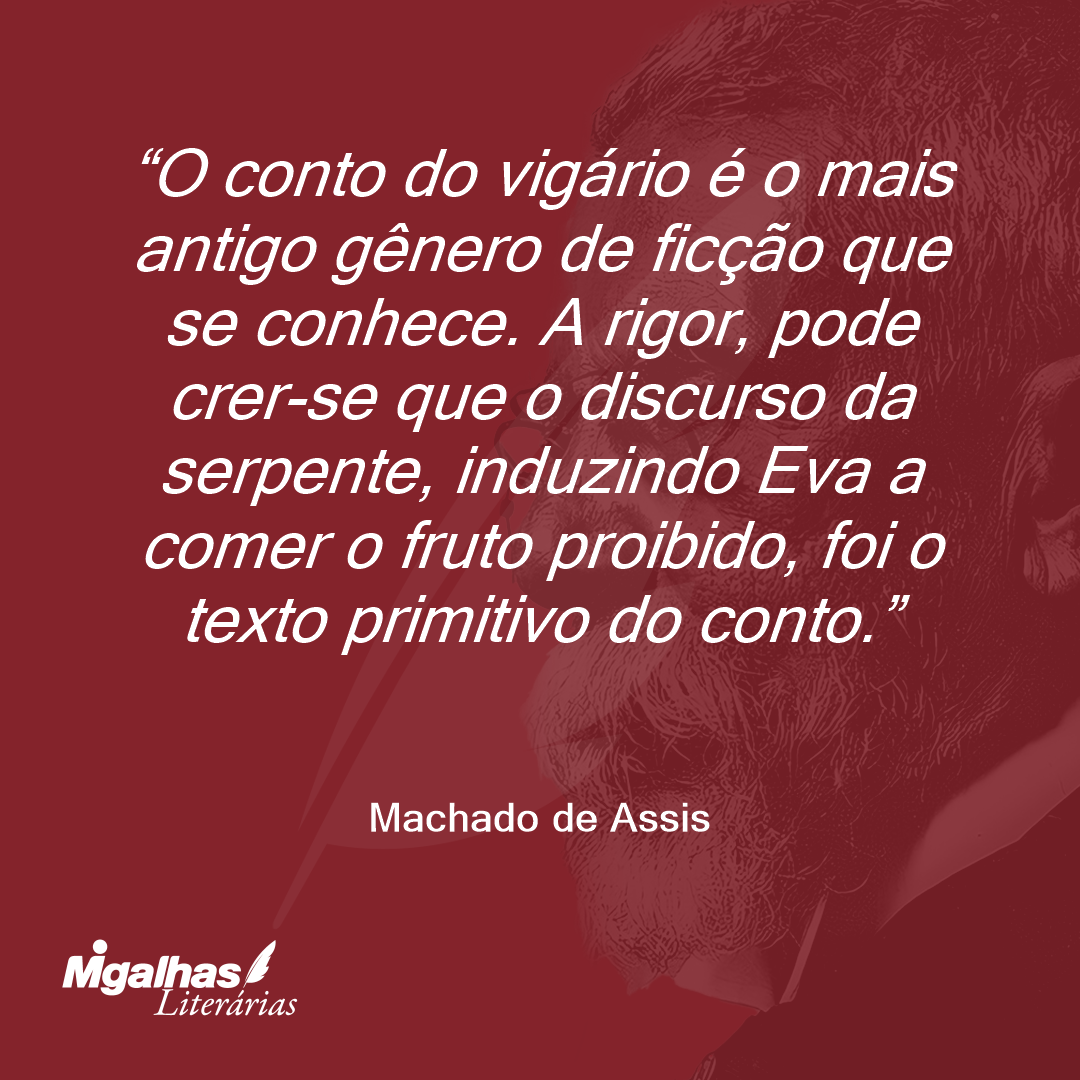 O conto do vigário é o mais antigo gênero de ficção que se conhece. A rigor, pode crer-se que o discurso da serpente, induzindo Eva a comer o fruto proibido, foi o texto primitivo do conto.