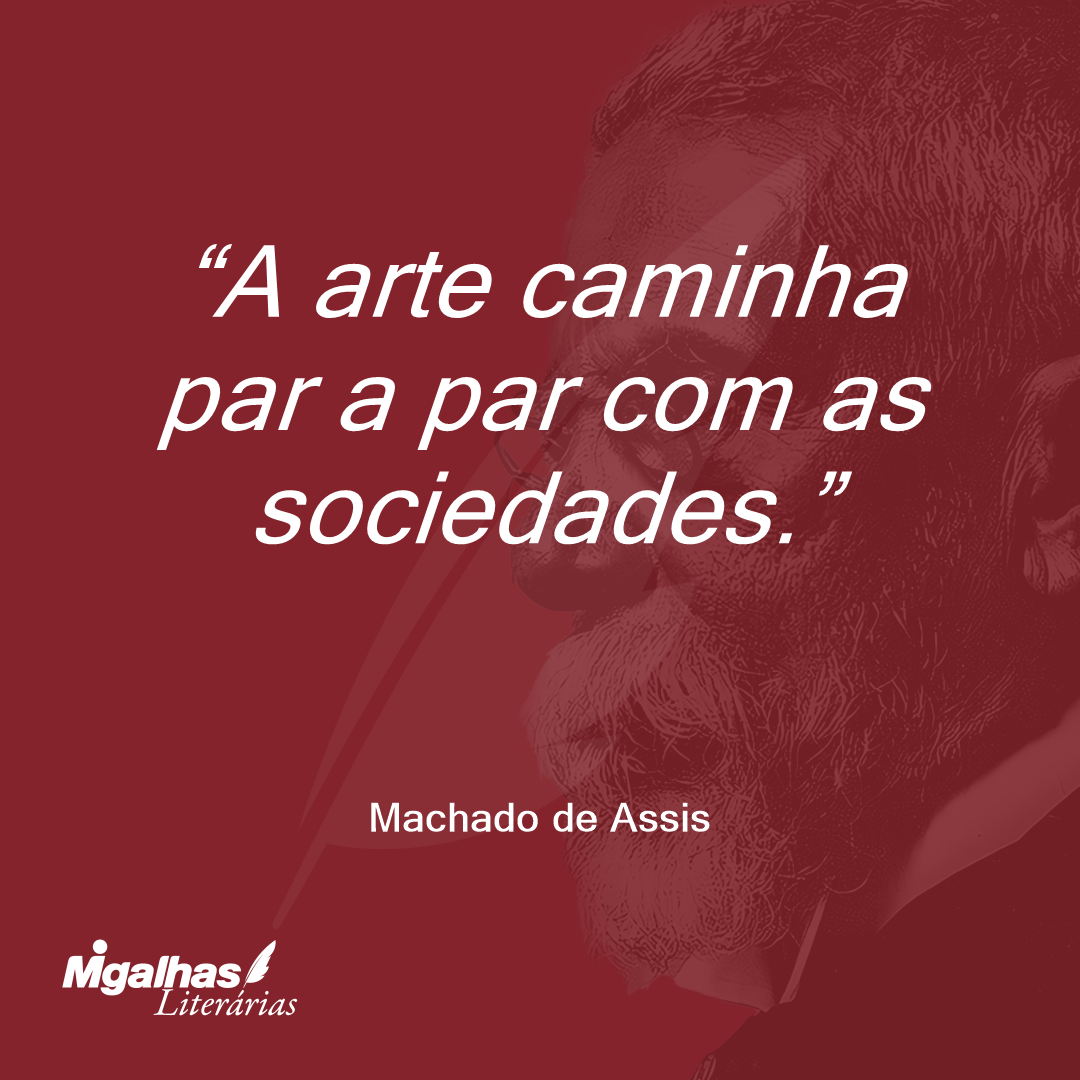 A arte caminha par a par com as sociedades.